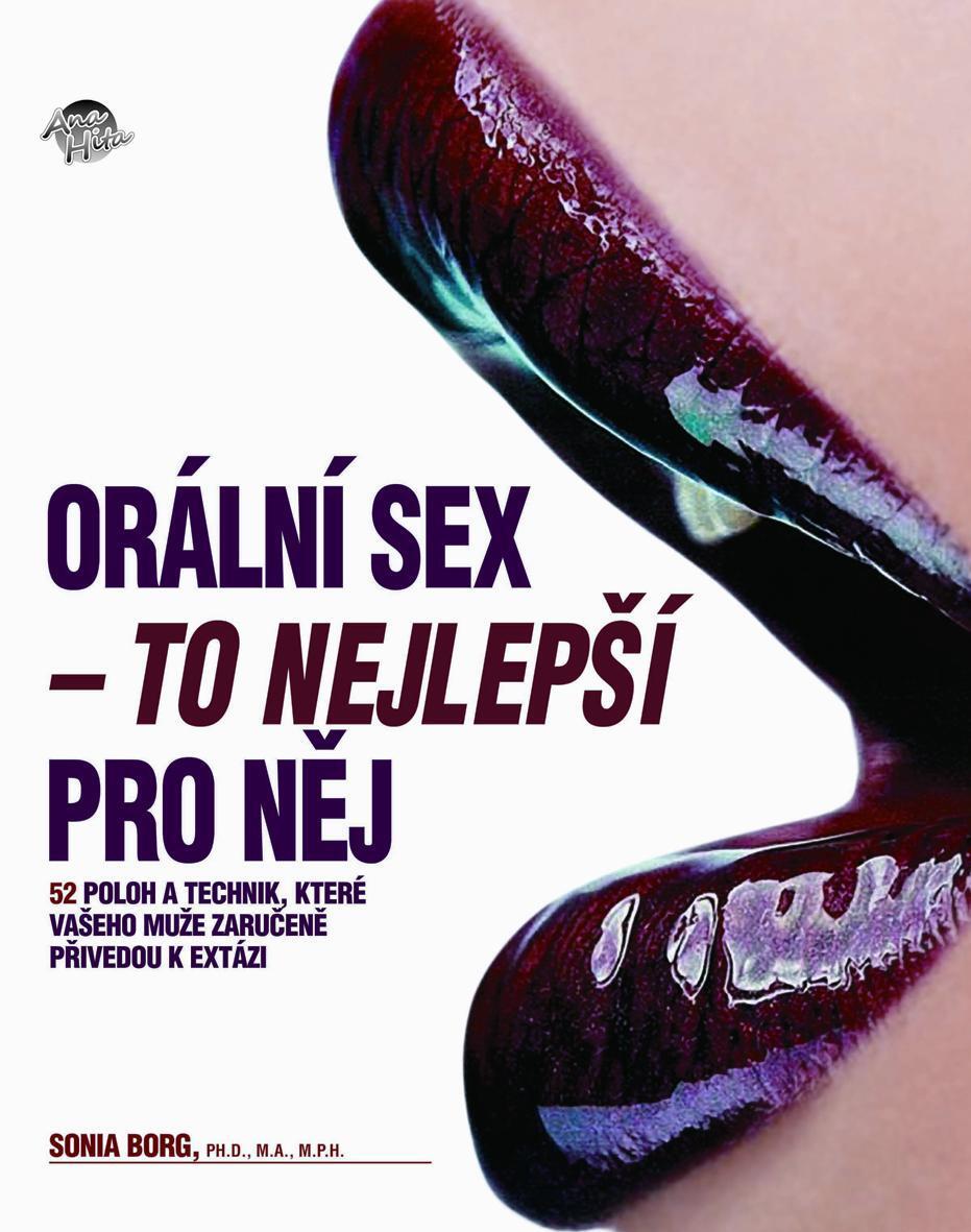 Orální sex - To nejlepší pro něj - Sonia Borg Anahita s.r.o.